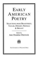 Early American Poetry: Selections from Bradstreet, Taylor, Dwight, Freneau, and Bryant