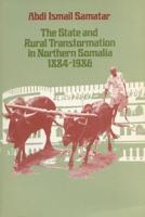 The State and Rural Transformation in Northern Somalia, 1884-1986