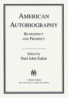 American Autobiography: Retrospect And Prospect