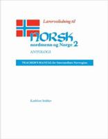 Lærerveiledning Til Norsk, Nordmenn Og Norge 2, Antologi: Teacher's Manual for Intermediate Norwegian