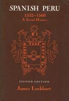 Spanish Peru, 1532-1560: A Social History (2, Revised)