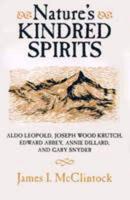 Nature's Kindred Spirits: Aldo Leopold, Joseph Wood Krutch, Edward Abbey, Annie Dillard, and Gary Snyder