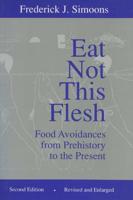 Eat Not This Flesh, 2nd Edition: Food Avoidances from Prehistory to the Present