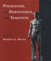Polykleitos, the Doryphoros, and Tradition