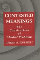 Contested Meanings: The Construction of Alcohol Problems