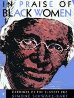 In Praise of Black Women. Vol. 2 Heroines of the Slavery Era