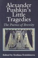 Alexander Pushkin's Little Tragedies: The Poetics of Brevity