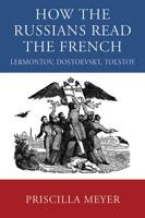 How the Russians Read the French: Lermontov, Dostoevsky, Tolstoy