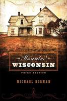Haunted Wisconsin / Michael Norman