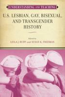Understanding and Teaching U.S. Lesbian, Gay, Bisexual and Transgender History