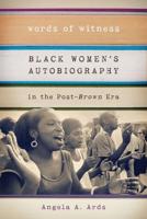 Words of Witness: Black Women's Autobiography in the Post-<i>Brown</i> Era