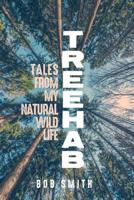 Treehab: Tales from My Natural, Wild Life