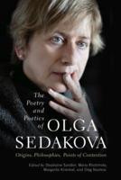 The Poetry and Poetics of Olga Sedakova: Origins, Philosophies, Points of Contention
