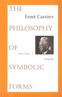 The Philosophy of Symbolic Forms. Volume 1 Language