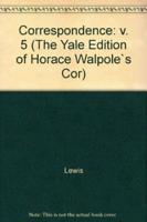 The Yale Editions of Horace Walpole's Correspondence, Volume 5