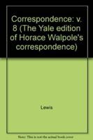 The Yale Editions of Horace Walpole's Correspondence, Volume 8