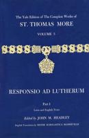 The Complete Works of St Thomas More. Vol.5 Responsio Ad Lutheram