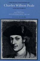 The Selected Papers of Charles Willson Peale and His Family
