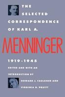 The Selected Correspondence of Karl A. Menninger, 1919-1945