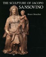 The Sculpture of Jacopo Sansovino