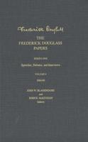 The Frederick Douglass Papers. Series One Speeches, Debates, and Interviews