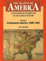 The Shaping of America Vol.2 Continental America, 1800-1867