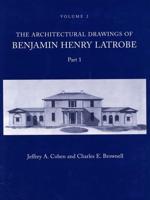 The Architectural Drawings of Benjamin Henry Latrobe