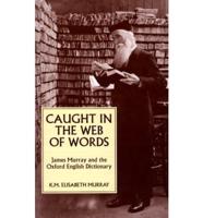 Caught in the Web of Words - James A H Murray & The Oxford English Dictionary (Paper)