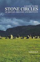 A Guide to the Stone Circles of Britain, Ireland, and Brittany