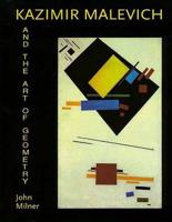 Kasimir Malevich and the Art of Geometry
