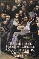 The Rise and Fall of Liberal Government in Victorian Britain