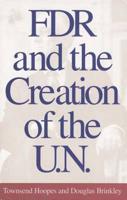 FDR and the Creation of the U.N