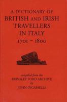 A Dictionary of British and Irish Travellers in Italy, 1701-1800