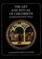 The Art and Ritual of Childbirth in Renaissance Italy