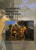 Academies, Museums and Canons of Art