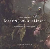 The Life and Work of Martin Johnson Heade