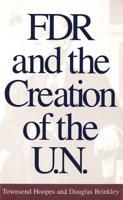 FDR and the Creation of the U.N