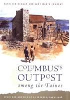 Columbus's Outpost Among the Taínos