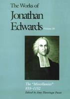 The Works of Jonathan Edwards. Vol. 20 The Miscellanies, 833-1152