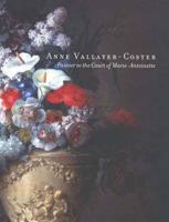 Anne Vallayer-Coster, Painter to the Court of Marie-Antoinette