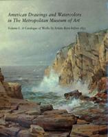 American Drawings and Watercolours in the Metropolitan Museum of Art. Vol. 1 Catalogue of Works by Artists Born Before 1835 : Kevin J. Avery
