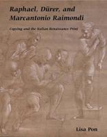 Raphael, Dürer, and MarcAntonio Raimondi