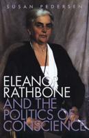 Eleanor Rathbone and the Politics of Conscience