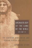 Archaeology of the Land of the Bible. Volume II. The Assyrian, Babylonian, and Persian Periods, 732-332 B.C.E
