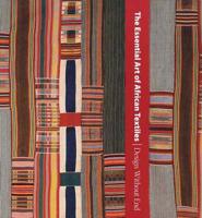 The Essential Art of African Textiles