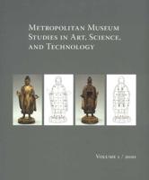 Metropolitan Museum Studies in Art, Science and Technology. Volume 1/2010