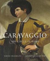 Caravaggio and His Followers in Rome