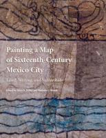Painting a Map of Sixteenth-Century Mexico City
