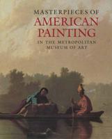 Masterpieces of American Painting in The Metropolitan Museum of Art