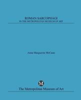 Roman Sarcophagi in The Metropolitan Museum of Art